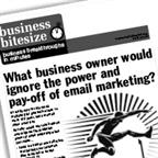What business owner would ignore the power and payoff of email marketing?