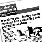 Transform your deathly boring meetings into compelling and profitable meetings...